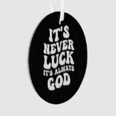 Het is nooit geluk, het is altijd God Ornament (voorkant)