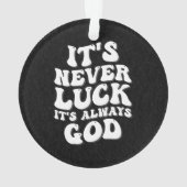 Het is nooit geluk, het is altijd God Ornament (achterkant)