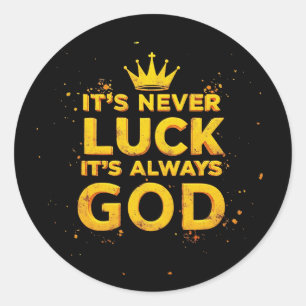 Het is nooit geluk, het is altijd God Ronde Sticker