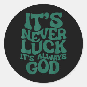Het is nooit geluk, het is altijd God Ronde Sticker