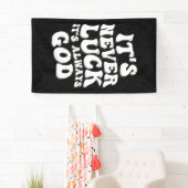 Het is nooit geluk, het is altijd God Spandoek (Insitu)