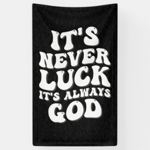 Het is nooit geluk, het is altijd God Spandoek