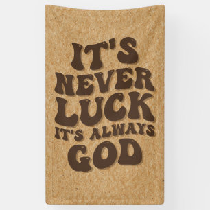 Het is nooit geluk, het is altijd God Spandoek