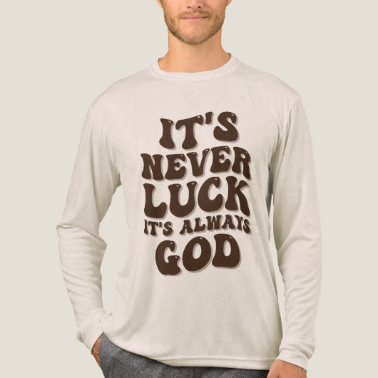 Het is nooit geluk, het is altijd God Tri-Blend Shirt (Voorkant volledig)