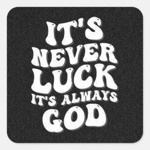 Het is nooit geluk, het is altijd God Vierkante Sticker