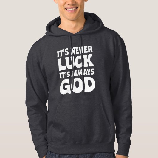 Het is nooit geluk, het is altijd goed hoodie (Voorkant)