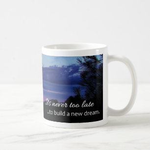 Het is nooit te laat om een nieuwe droom te bouwen koffiemok
