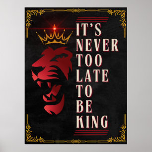 Het is nooit te laat om King te zijn - Motivatie Poster