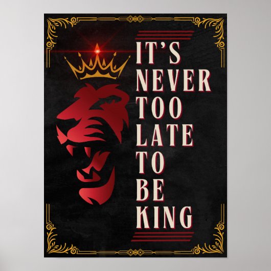 Het is nooit te laat om koning te zijn - Motivatie Poster (Voorkant)