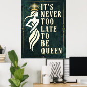 Het is nooit te laat om koningin te zijn - Motivat Poster (Thuiskantoor)