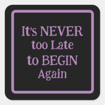 "Het is nooit te laat om opnieuw te beginnen" zins