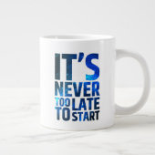 Het is nooit te laat om te beginnen grote koffiekop (Rechts)
