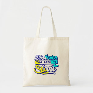 Het is nooit te laat om te beginnen met motivatie tote bag