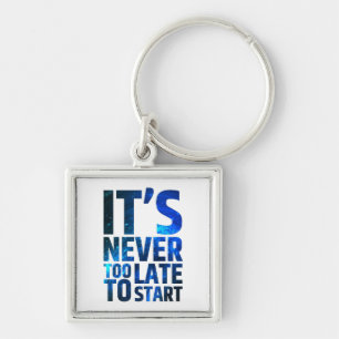 Het is nooit te laat om te beginnen sleutelhanger
