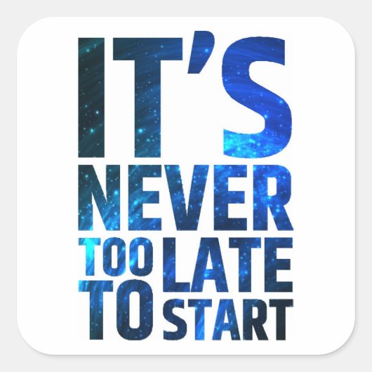 Het is nooit te laat om te beginnen vierkante sticker (Voorkant)