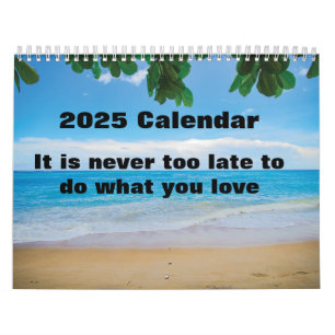 Het is nooit te laat om te doen waar je van houdt kalender