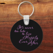 HET IS NOOIT TE LAAT OM TE LEVEN OOIT NA MOTI SLEUTELHANGER (Voorkant)