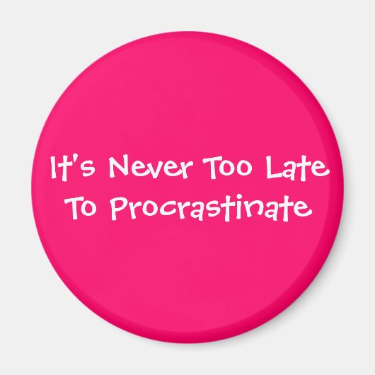 Het is nooit te laat om te procrastineren magneet (Voorkant)