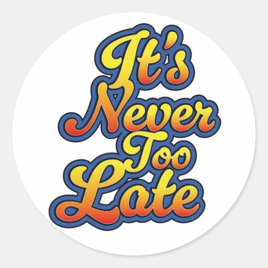 Het is nooit te laat ronde sticker (Voorkant)