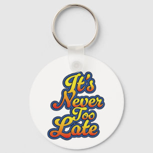 Het is nooit te laat sleutelhanger