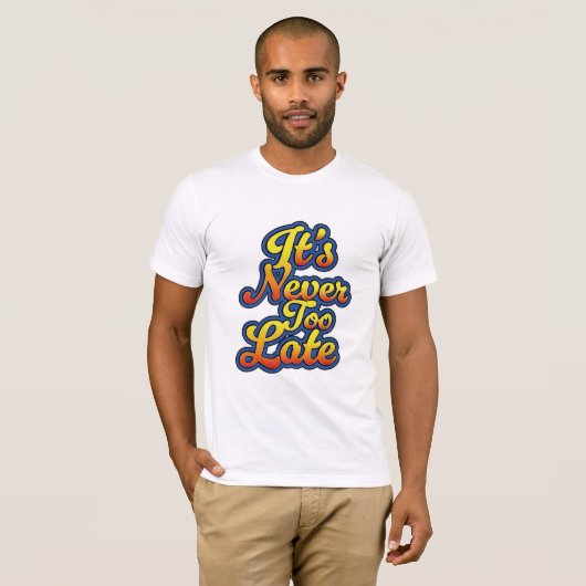 Het is nooit te laat t-shirt (Voorkant volledig)