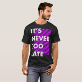 Het is nooit te laat t-shirt (Voorkant volledig)