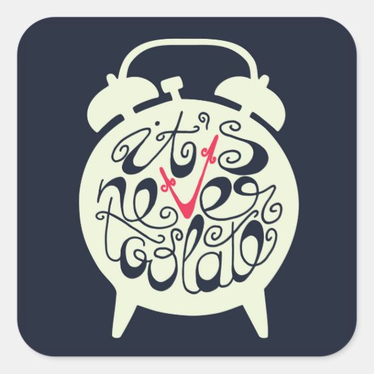 Het is nooit te laat vierkante sticker (Voorkant)