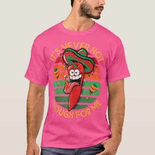 Het is nooit warm genoeg voor chili pepers t-shirt