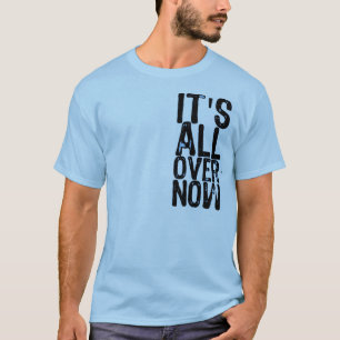 Het is nu allemaal voorbij (op een babyblauw Shirt