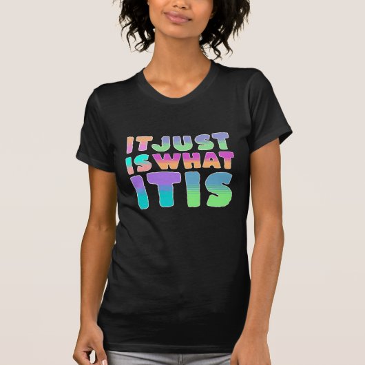 Het Is Nu Eenmaal Zo, Het Is Wat Het Is | Grappige T-shirt (Voorkant)
