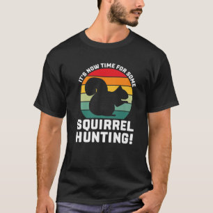 Het is nu tijd voor wat eekhoornjacht! eekhoorn t-shirt