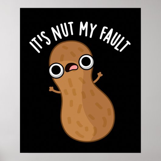 Het is Nut My Fault Funny Peanut Pun Dark BG Poster (Voorkant)