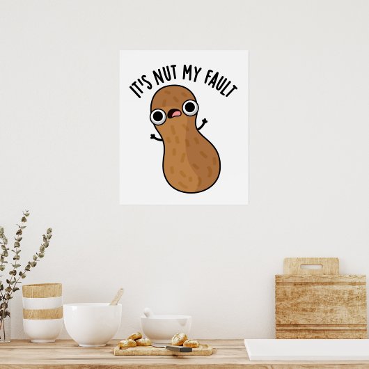 Het is Nut My Fault Funny Pun Poster (Keuken)
