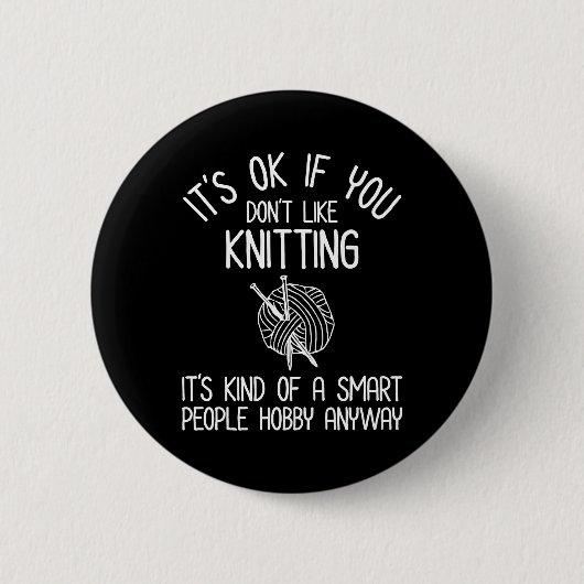 Het Is OK Als Je Breien Niet Leuk Vindt Ronde Button 5,7 Cm (Voorkant)
