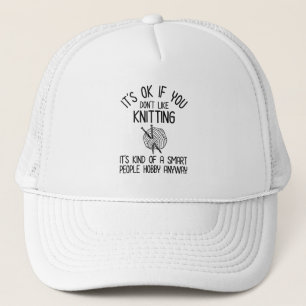 Het Is OK Als Je Breien Niet Leuk Vindt Trucker Pet