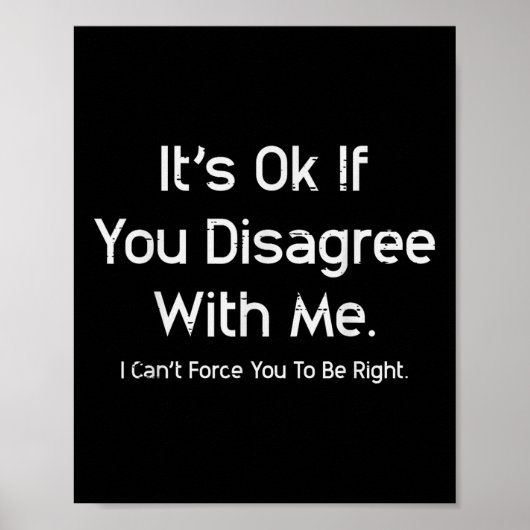 Het is ok als je het niet met me eens bent Grappig Poster (Voorkant)