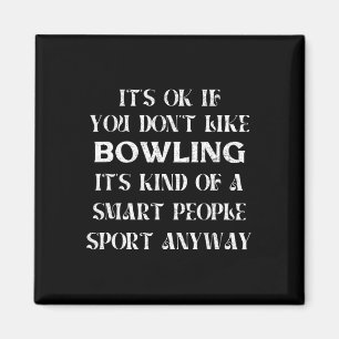 Het is ok als je niet van bowling funny Gezegde wo Magneet