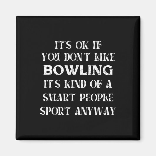 Het is ok als je niet van bowling funny Gezegde wo Magneet (Voorkant)