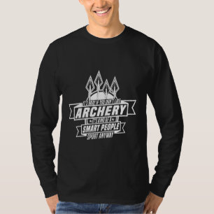 Het is OK, je houdt niet van boogschieten, het is T-shirt