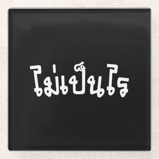 Het is OK ♦ Mai Pen Rai in het Thaise Taalscript ♦ Glazen Onderzetter (Voorkant)