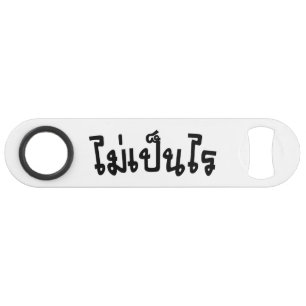 Het is OK ♦ Mai Pen Rai in het Thaise Taalscript ♦ Speed Flessenopener