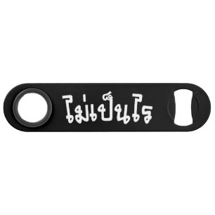 Het is OK ♦ Mai Pen Rai in het Thaise Taalscript ♦ Speed Flessenopener