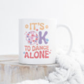 Het is OK om alleen te dansen Grappige Single Self Koffiemok