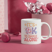 Het is OK om alleen te dansen Grappige Single Self Koffiemok