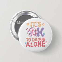 Het is OK om alleen te dansen Grappige Single Self Ronde Button 5,7 Cm