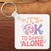 Het is OK om alleen te dansen Grappige Single Self Sleutelhanger (Voorkant)
