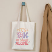 Het is OK om alleen te dansen Grappige Single Self Tote Bag