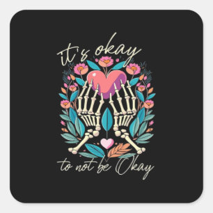Het is ok om niet ok - skelet handen met hart vierkante sticker