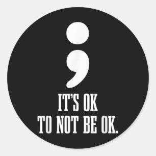 Het is OK om niet OK te zijn Geestelijke Gezondhei Ronde Sticker