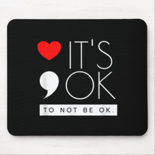 Het is ok om niet ok te zijn - Mental Health Aware Muismat